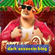 dark assassin blog